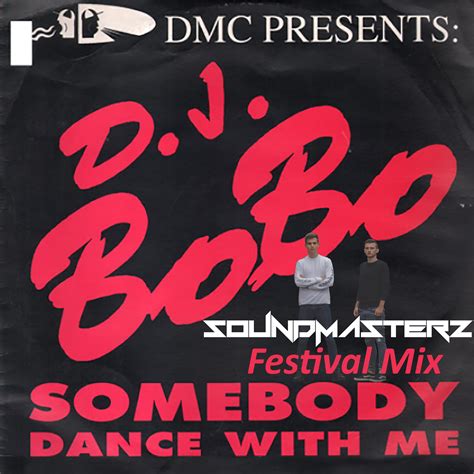 Dj Bobo Somebody Dance With Me - Dj BoBo - Somebody Dance With Me (Soundmasterz Festival Mix) by
