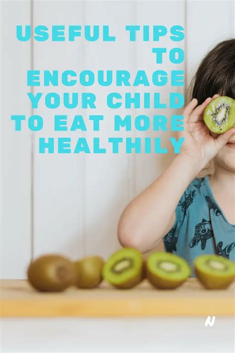 Useful Tips To Encourage Your Child To Eat More Healthily