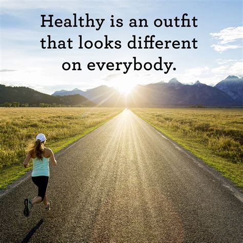 Inspiring Quotes About Health And Fitness Healthy Is An Outfit That Looks Different On