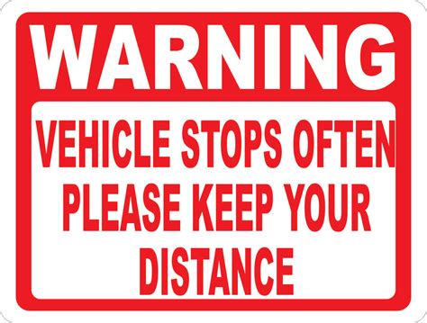 Warning Vehicle Stops Often Please Keep Your Distance Sign Signs By