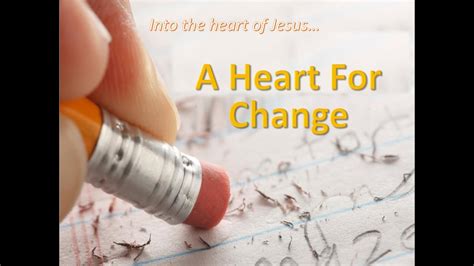 8 21 16 Into The Heart Of Jesus A Heart For Change Youtube