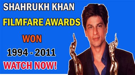 Filmfare Awards Won By Shahrukh Khan 1994 To 2011 Youtube