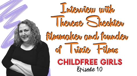 Interview With Therese Shechter Filmmaker And Founder Of Trixie Films Youtube