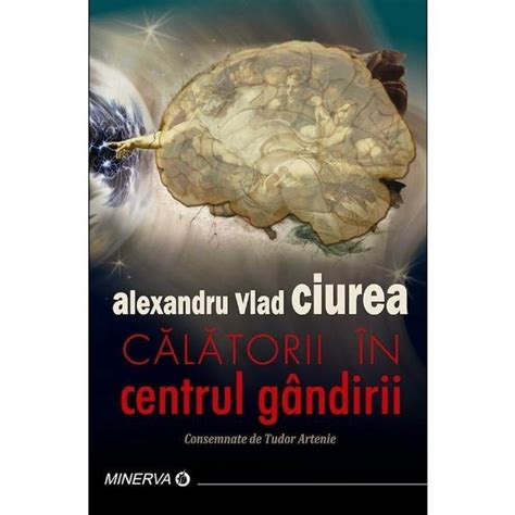 Update information for vlad ciurea ». Calatorii in centrul gandirii - Alexandru Vlad Ciurea ...