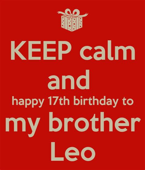 Keep Calm And Happy 17th Birthday To My Brother Leo Poster Leslie