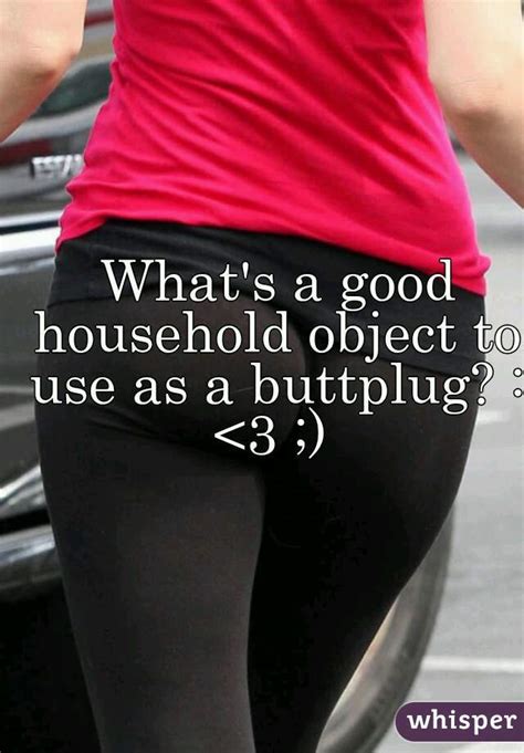 Whats A Good Household Object To Use As A Buttplug