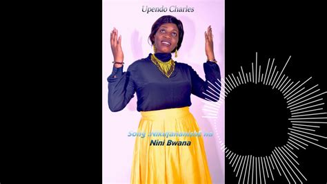 Nikufananishe Na Nini Bwana By Upendo Charles Official Audio Youtube