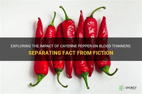 Exploring The Impact Of Cayenne Pepper On Blood Thinners Separating