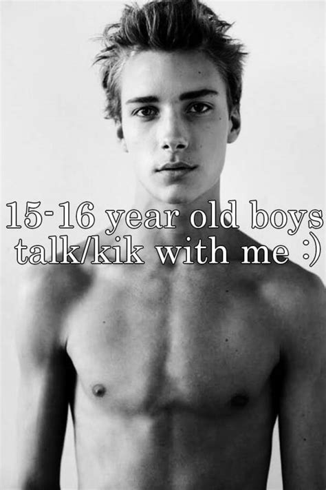 15 16 Year Old Boys Talkkik With Me