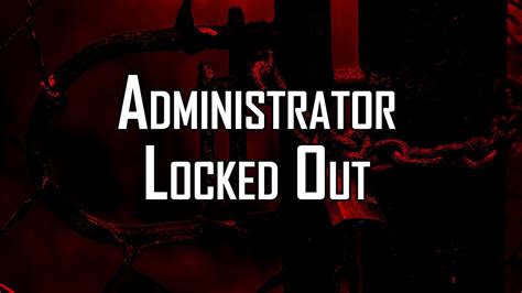 Administrator Locked Out Youtube