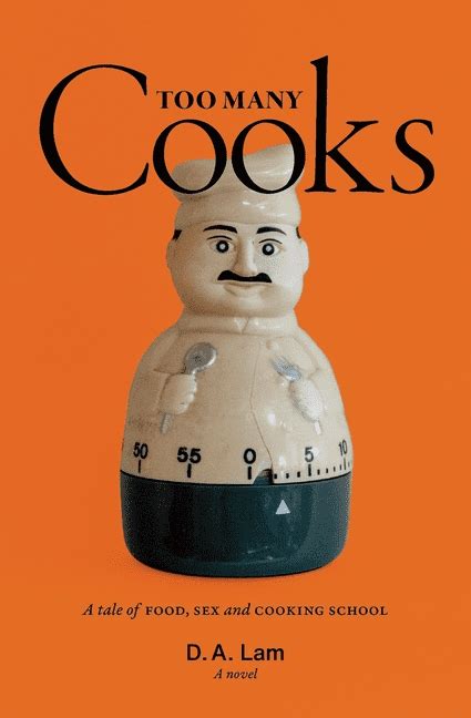 Too Many Cooks A Tale Of Food Sex And Cooking School Paperback