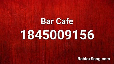 Bar Cafe Roblox Id Roblox Music Codes