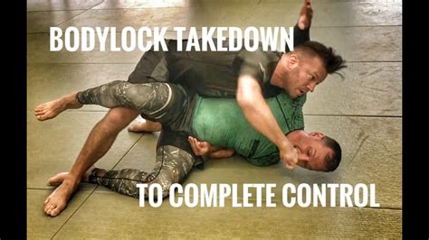 Bodylock Takedown To Complete Control Youtube