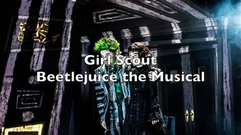 Beetlejuice The Musical Girl Scout Lyrics Youtube