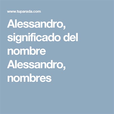 Alessandro Significado Del Nombre Alessandro Nombres Nombre