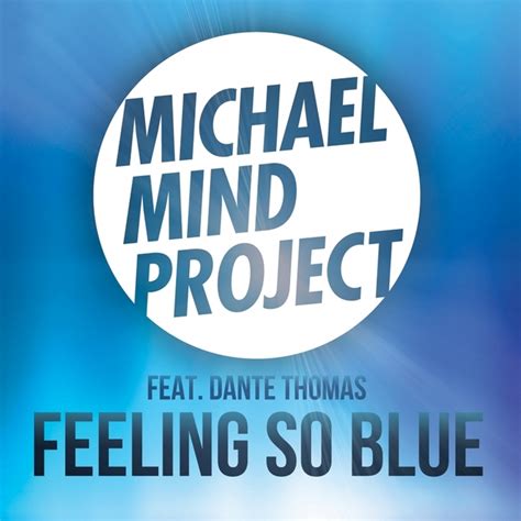 Feeling So Blue By Michael Mind Project Feat Dante Thomas On Mp3 Wav