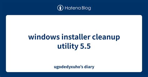 Windows Installer Cleanup Utility 55 Ugodedyxuhos Diary