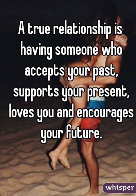 A True Relationship Is Having Someone Who Accepts Your Past Supports