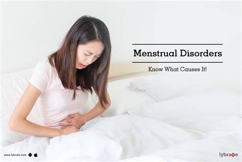 menstrual disorders know what causes it by dr neelima padmanaban lybrate