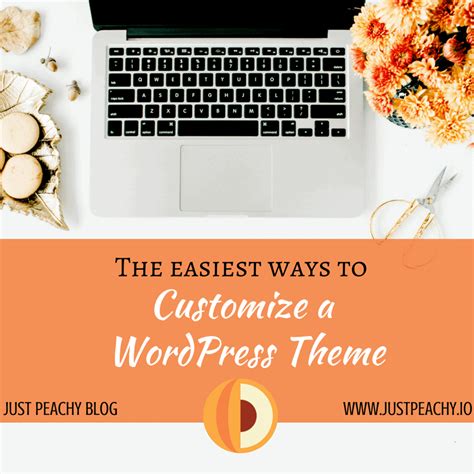 The Easiest Ways To Customize A Wordpress Theme Just Peachy