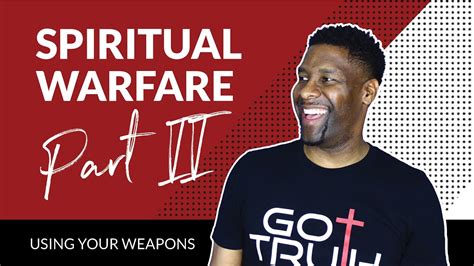 Spiritual Warfare Part Ii Using Your Weapons Ephesians 614