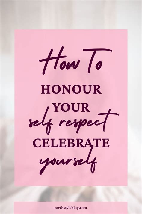 How To Honour Your Self Respect And Celebrate Yourself Earth Style Blog