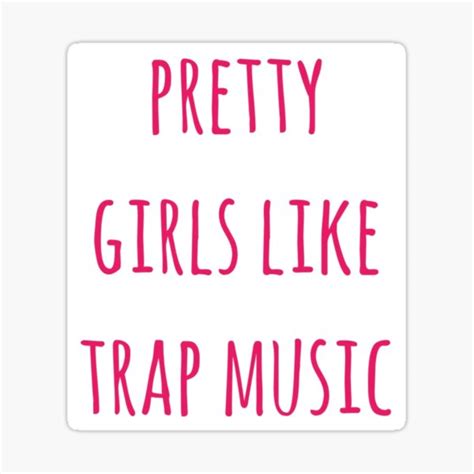 pretty girls like trap music sticker for sale by juliaallport redbubble