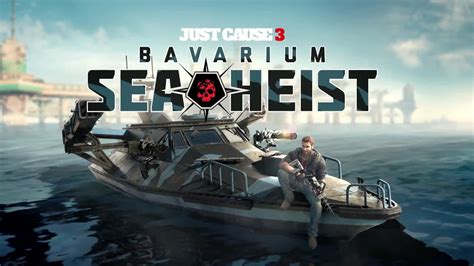 Just Cause 3 Bavarium Sea Heist Dlc Gameplay Trailer 2016 Youtube