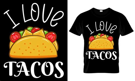 I Love Tacos Taco Lover T Shirt Design Graphic By Best T Shirt Store