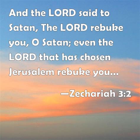 Zechariah 32 And The Lord Said To Satan The Lord Rebuke You O Satan