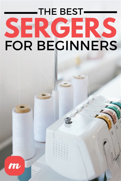 The Best Sergers For Beginners Beginners Serger Sewing Projects