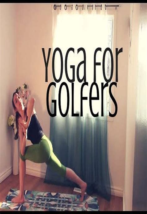 Yoga For Golfers Improve Your Swing Open Shoulders Hips Low Back