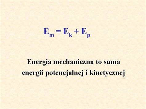 Zasada Zachowania Energii Mechanicznej Em Ek Ep Energia