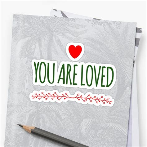 Inspirational Design 2 You Are Loved Sticker By Aussieforgood Love