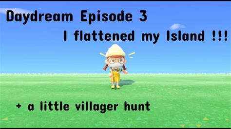 I Flattened My Island Daydream Episode 3 Youtube