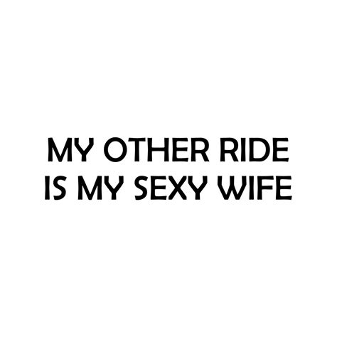 my other ride is my sexy wife vinyl decal custom size sports stickers usa