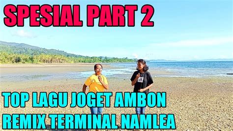 Lagu Joget Ambon Terbaru Remix Terminal Namlea 2022 Youtube