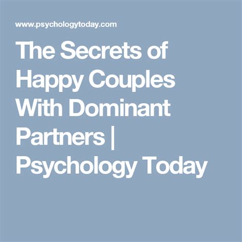 The Secrets Of Happy Couples With Dominant Partners Psychology Today Psychology Today Happy