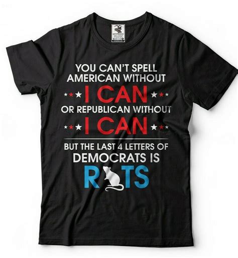 Republican Political T Shirt Anti Democrats Trump Election ShirtsCool Casual Pride T Shirt