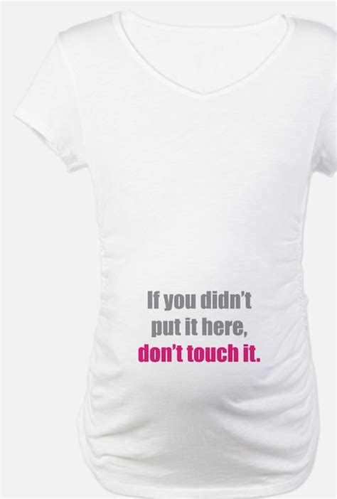 No Touch Maternity Clothes Maternity Wear Shirts And Clothing Cafepress