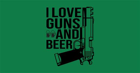 Funny Gun I Love Guns And Beer Gun Lover Gun T Shirt Teepublic