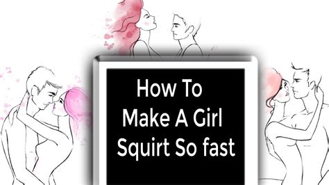 How To Make A Girl Squirt So Fast Secret Steps For Squirt A Women