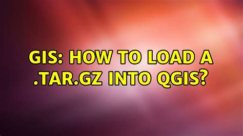Gis How To Load A Tar Gz Into Qgis Youtube Hot Sex Picture