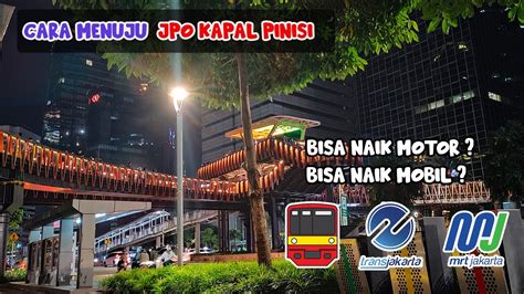 Cara Menuju Jpo Kapal Pinisi Jpo Viral Jakarta Youtube