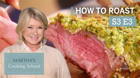 Martha Stewart Teaches You How To Roast Marthas Cooking School S3e3