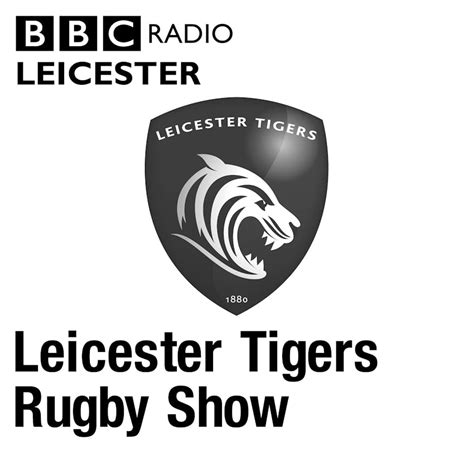 Leicester Tigers Rugby Show On Stitcher