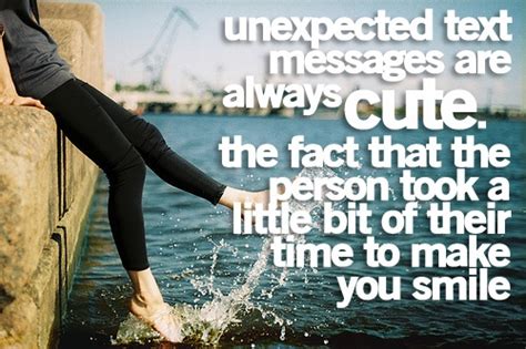 I love when i get a text from you.my heart actually jumps a little. unexpected texts that make you smile are the best #quote ...