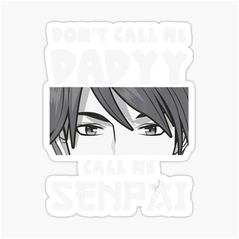 Mens Dont Call Me Daddy Call Me Senpai Anime Kawaii Sticker For