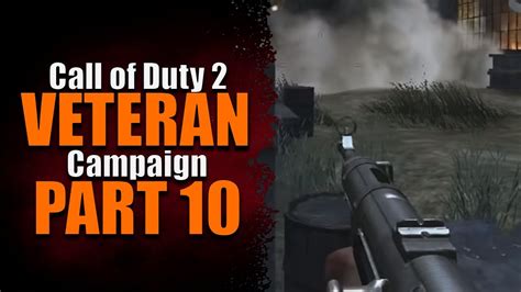 Call Of Duty 2 Campaign Veteran Play Through Part 10 Youtube