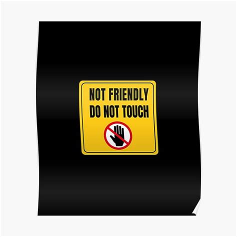 Not Friendly Do Not Touch Poster By Artesilenziosa Redbubble